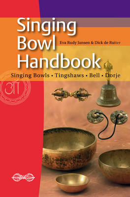 Singing Bowl Handbook - Eva Rudy Jansen, Dick de Ruiter