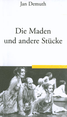 Die Maden und andere Stücke - Jan Demuth