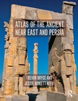 Atlas of the Ancient Near East - Australia) Birkett-Rees Jessie (Monash University, Australia) Bryce Trevor (Australian Academy of the Humanities