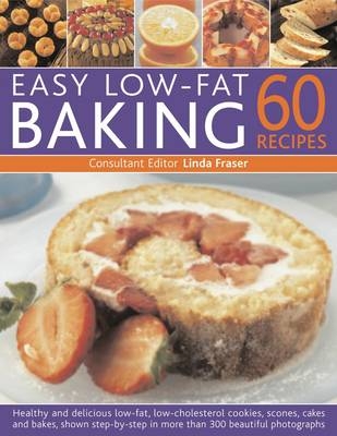 Easy Low-fat Baking: 60 Recipes - Linda Fraser