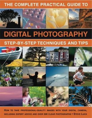 The Complete Practical Guide to Digital Photography - Steve Luck