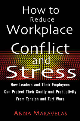 How to Reduce Workplace Conflict and Stress - Anna Maravelas