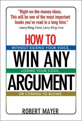 How to Win Any Argument - Robert Mayer