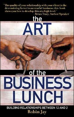 The Art of the Business Lunch - Robin Jay