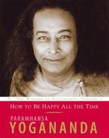 The Wisdom of Yogananda - Paramahansa Yogananda