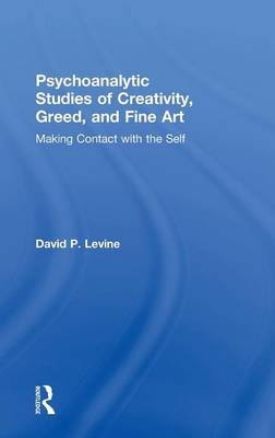 Psychoanalytic Studies of Creativity, Greed, and Fine Art - University of Denver David P (Emeritus Professor  USA) Levine