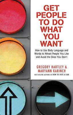 Get People to Do What You Want - Gregory Hartley, Maryann Karinch