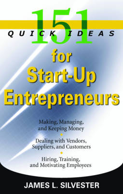 151 Quick Ideas for Start-Up Entrepreneurs - James L. Silvester