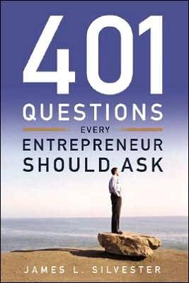 401 Questions Every Entrepreneur Should Ask - James L. Silvester