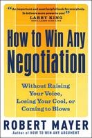 How to Win Any Negotiation - Robert Mayer