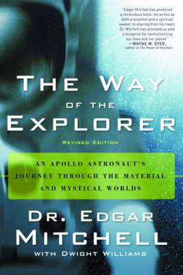 The Way of the Explorer - Dr. Edgar Mitchell, Dwight Williams