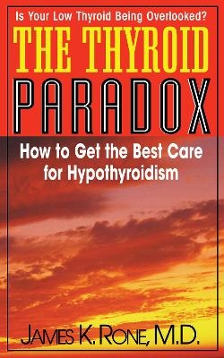 Thyroid Paradox - James K. Rone