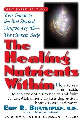 The Healing Nutrients within - Kenneth Blum, Eric R Braverman, Carl C. Pfeiffer