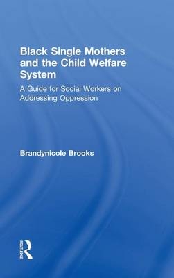 Black Single Mothers and the Child Welfare System -  Brandynicole Brooks