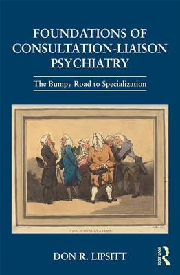 Foundations of Consultation-Liaison Psychiatry -  Don Lipsitt