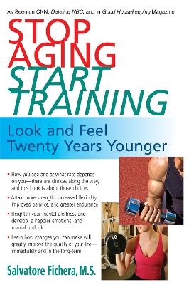 Stop Aging - Start Training - Salvatore Fichera