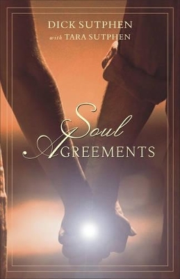 Soul Agreements - Dick Sutphen, Tara Sutphen
