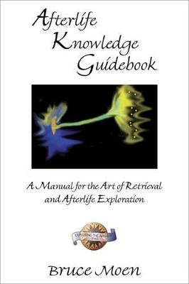 Afterlife Knowledge Guidebook - Bruce Moen