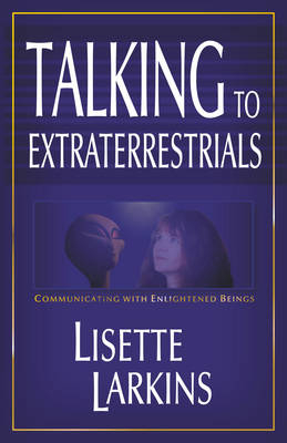 Talking to Extraterrestrials - Lisette Larkins