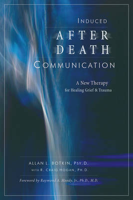Induced After-Death Communication - Allan Botkin, Craig Hogan