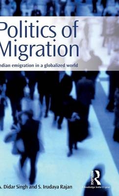 Politics of Migration - S. Irudaya Rajan; A. Didar Singh