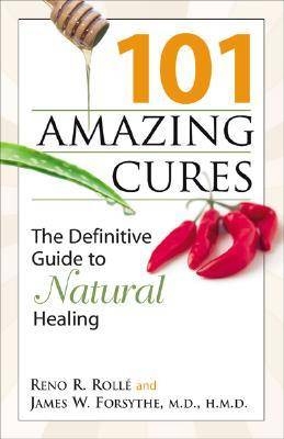 101 Amazing Cures - Reno R Rolle, James Forsythe