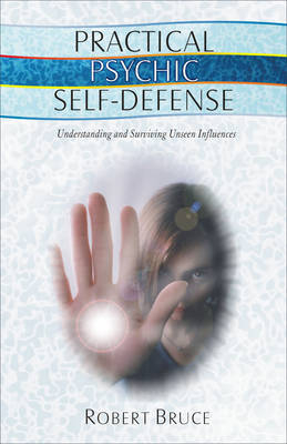 Practical Psychic Self-Defense - Robert Bruce