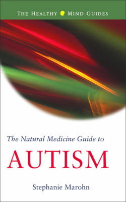 The Natural Medicine Guide to Autism - Stephanie Marohn