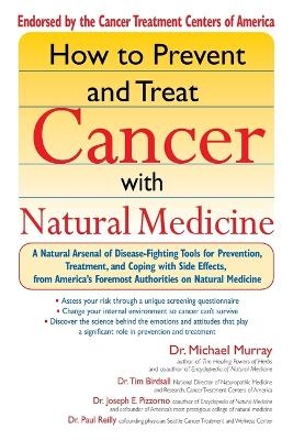 How to Prevent and Treat Cancer with Natural Medicine - Michael T. Murray, Tim Birdsall, Joseph E. Pizzorno, Paul Reilly