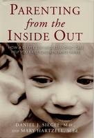 Parenting from the Inside out - Daniel J. Siegel, Mary Hartzell