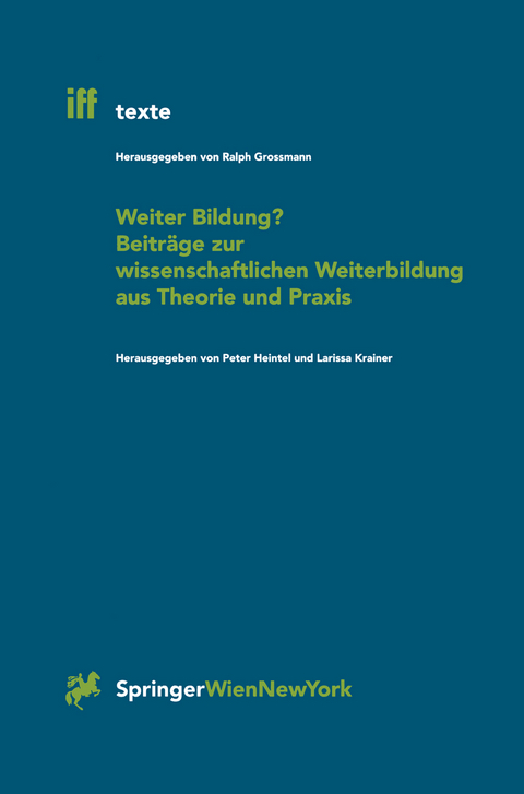 Weiter Bildung? Beiträge zur wissenschaftlichen Weiterbildung aus Theorie und Praxis - 