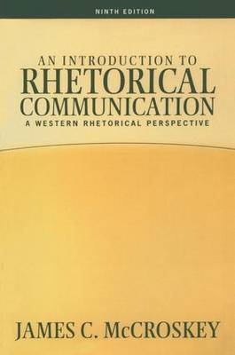 Introduction to Rhetorical Communication -  James C Mccroskey