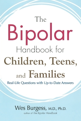 Bipolar Handbook for Children, Teens and Families - Wes Burgess