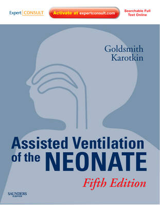 Assisted Ventilation of the Neonate - Jay P. Goldsmith, Edward H. Karotkin