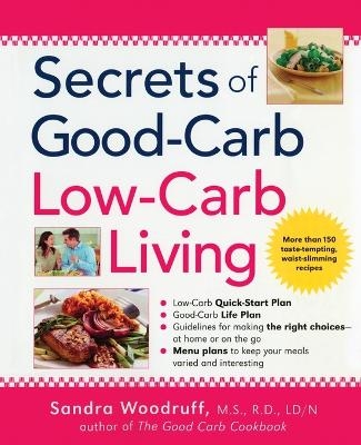 Secrets of Good-Carb Low-Carb Living - Sandra Woodruff