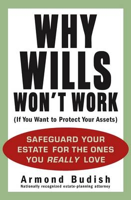 Why Wills Won't Work (If You Want to Protect Your Assets) - Armond D Budish