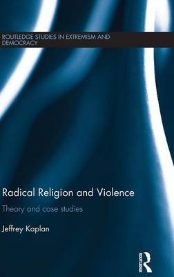 Radical Religion and Violence - University of Wisconsin Jeffrey (Department of Religious Studies and Anthropology  USA) Kaplan