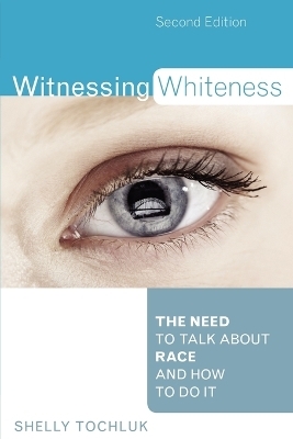 Witnessing Whiteness - Shelly Tochluk