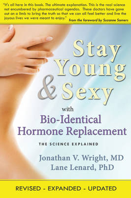 Stay Young & Sexy with Bio-Identical Hormone Replacement - Jonathan V. Wright, Lane Lenard