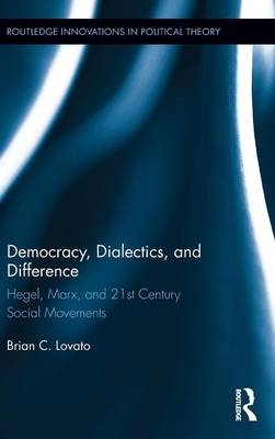 Democracy, Dialectics, and Difference -  Brian C. Lovato