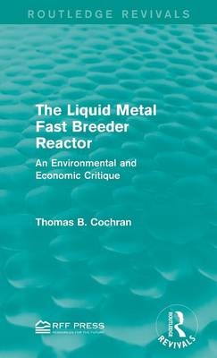 The Liquid Metal Fast Breeder Reactor -  Thomas B. Cochran