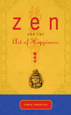 ZEN and the Art of Happiness - Chris Prentiss