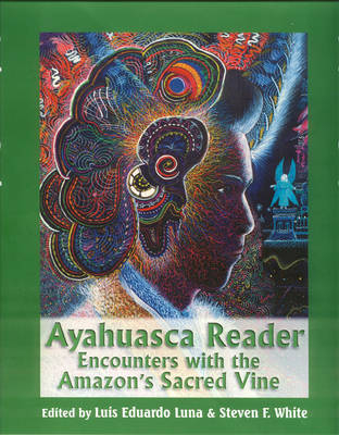 The Ayahuasca Reader - Steven F. White, Luis Eduardo Luna