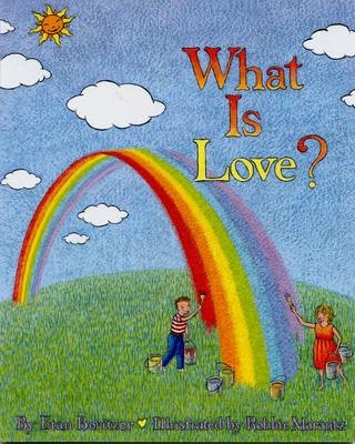 What is Love? - Etan Boritzer, Robbie Marantz