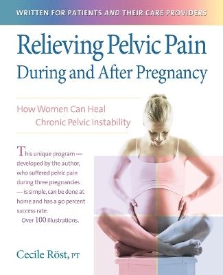 Relieving Pelvic Pain During and After Pregnancy - Cecile C. M. Rost
