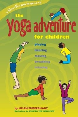 The Yoga Adventure for Children - Helen Purperhart, Barbra Von Amelsfort