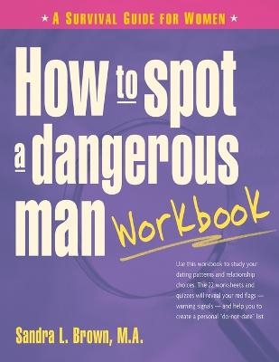 How to Spot a Dangerous Man Workbook - Sandra Brown