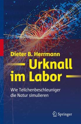 Urknall im Labor - Dieter B. Herrmann