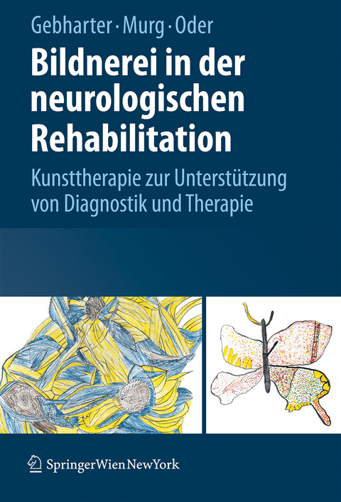 Bildnerei in der neurologischen Rehabilitation - Elisabeth Gebharter, Monika Murg, Walter Oder