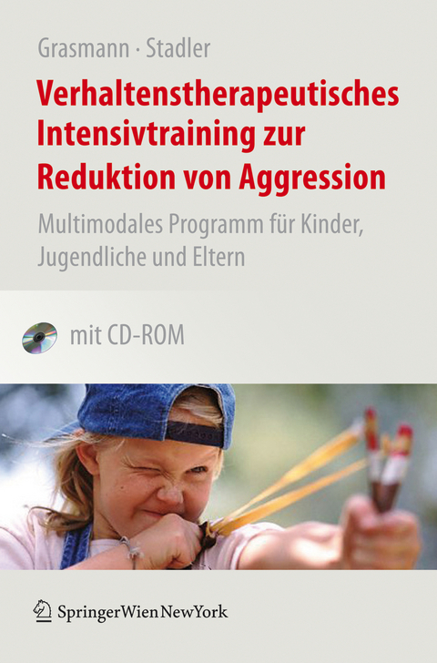 Verhaltenstherapeutisches Intensivtraining zur Reduktion von Aggression - Dörte Grasmann, Christina Stadler